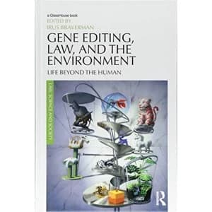 Gene Editing, Law, and the Environment Life Beyond the Human Hardback 2017