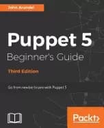 puppet 5 beginners guide third edition go from newbie to pro with puppet 5