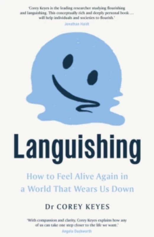 Languishing : How to Feel Alive Again in a World That Wears Us Down Hardback