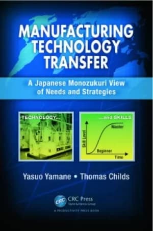 Manufacturing Technology TransferA Japanese Monozukuri View of Needs and Strategies