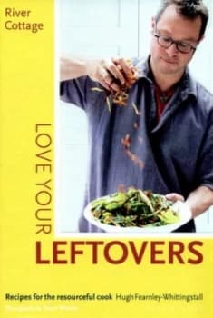 Love Your Leftovers by Hugh Fearnley-Whittingstall Hardback