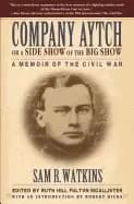 company aytch or a side show of the big show a memoir of the civil war