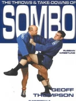 The Throws and Take-Downs of Sombo Russian Wrestling by Geoff Thompson Paperback