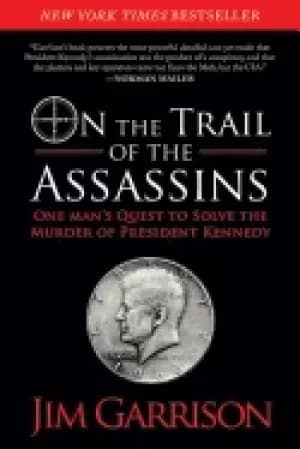 on the trail of the assassins one mans quest to solve the murder of preside