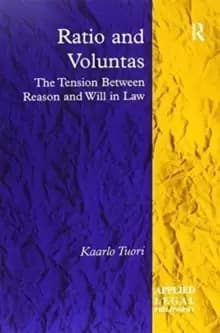 Ratio and Voluntas : The Tension Between Reason and Will in Law