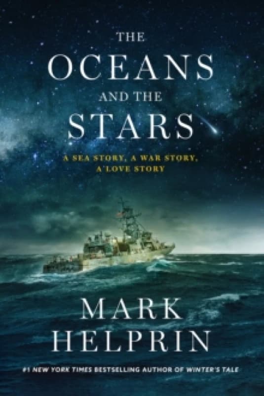 Oceans and the Stars : A Sea Story, A War Story, A Love Story (A Novel) Hardback