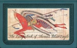 The ledgerbook of Thomas Blue Eagle by Jewel H Grutman