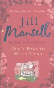 Dont Want to Miss a Thing by Jill Mansell Hardback