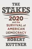 stakes 2020 and the survival of american democracy