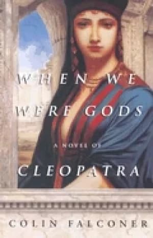 when we were gods a novel of cleopatra
