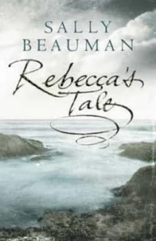 Rebeccas Tale by Sally Beauman Hardback