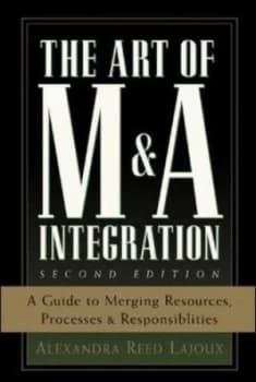The Art of MnA Integration by Alexandra Reed Lajoux Hardback