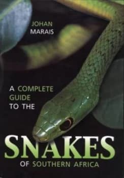 A Complete Guide to the Snakes of Southern Africa by Johan Marais Paperback