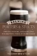 brewing porters and stouts origins history and 60 recipes for brewing them