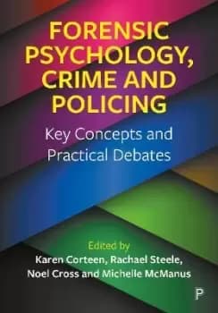 Forensic Psychology, Crime and Policing by Karen Corteen