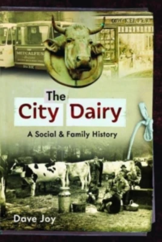 The City Dairy : A Social and Family History Paperback / softback