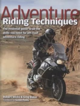 Adventure Riding Techniques by Robert Wicks and Greg Baker Hardback