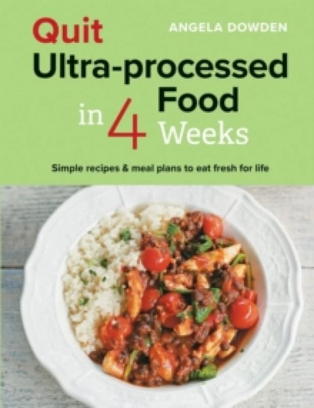 Quit Ultra-Processed Food in 4 Weeks. Paperback. By Angela Dowden Books