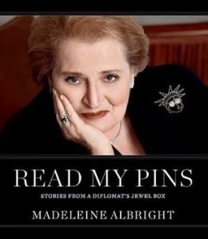 Read my pins by Madeleine Korbel Albright