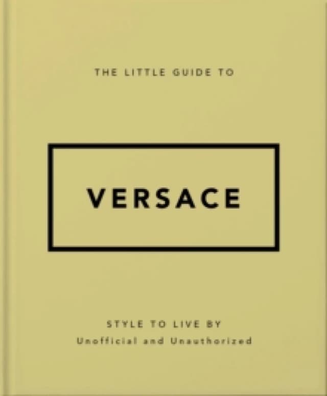 The Little Guide to Versace. Hardback. By Orange Hippo Books