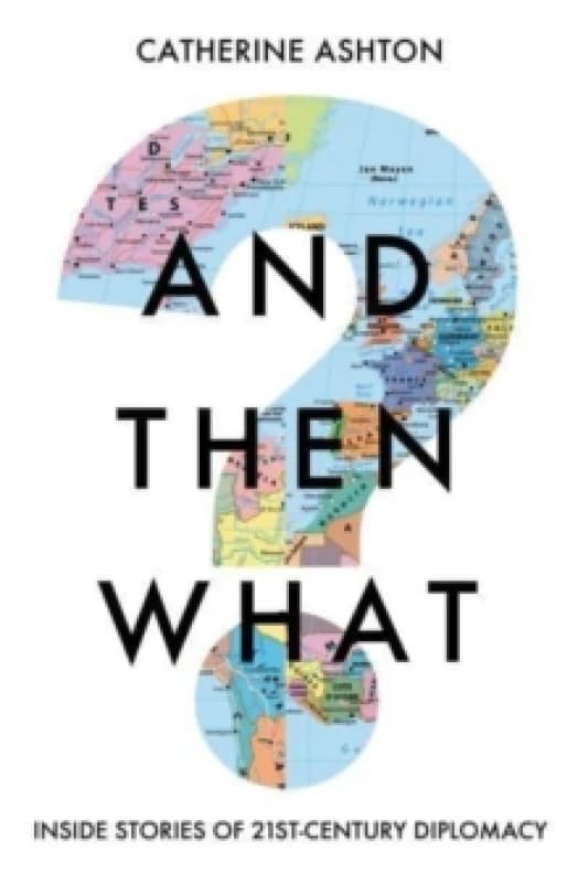 And Then What? Inside Stories of 21st Century Diplomacy Hardback