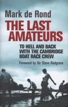 The Last Amateurs by Mark De Rond Hardback