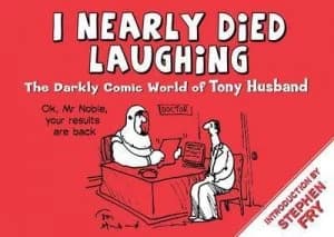 I Nearly Died Laughing by Tony Husband Hardback
