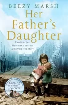 Her Father's Daughter : Two Families. One Mans Secrets. A Moving True Story.
