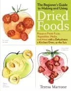 beginners guide to making and using dried foods preserve fresh fruits veget