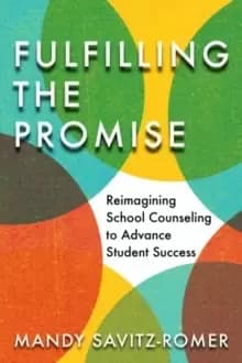 Fulfilling the Promise : Reimagining School Counseling to Advance Student Success