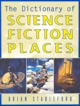 The Dictionary of Science Fiction Places by Brian Stableford Paperback