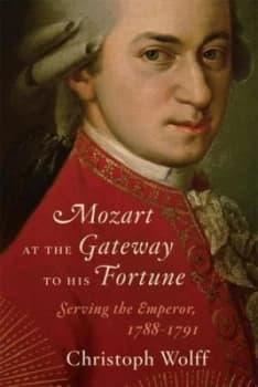 Mozart at the Gateway to His Fortune by Christoph Wolff Hardback
