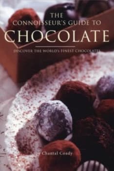 The Connoisseurs Guide to Chocolate by Chantal Coady and Martin Christy and Chantal Coady Paperback