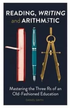 Reading Writing and Arthm3tic by Daniel Smith Hardback