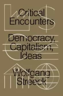 Critical Encounters : Capitalism, Democracy, Ideas