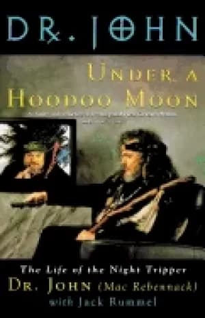 under a hoodoo moon the life of the night tripper