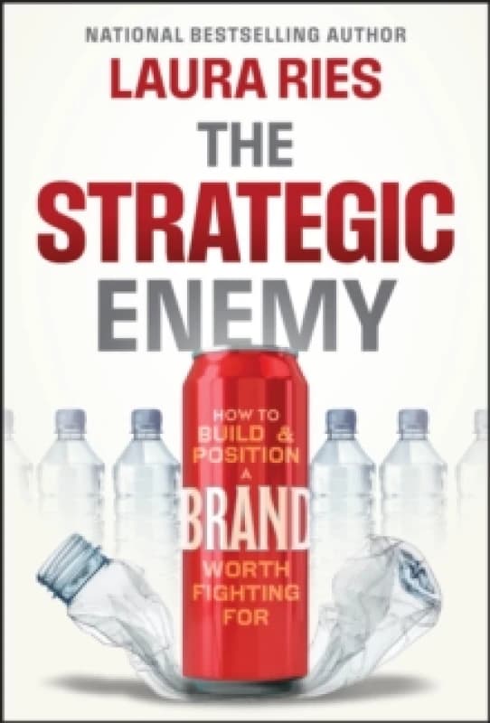 The Strategic Enemy : How to Build and Position a Brand Worth Fighting For Hardback