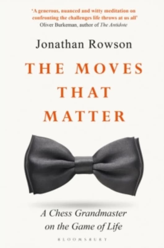 The Moves that Matter : A Chess Grandmaster on the Game of Life Paperback / softback