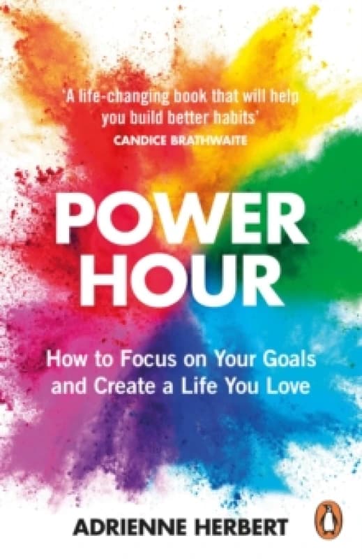 power hour how to focus on your goals and create a life you love 9781529159011