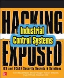 Hacking Exposed Industrial Control Systems: ICS and SCADA Security Secrets & Solutions