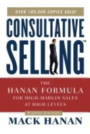 consultative selling the hanan formula for high margin sales at high levels