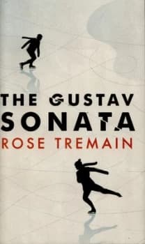 The Gustav Sonata by Rose Tremain Hardback