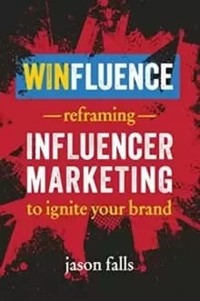 Winfluence : Reframing Influencer Marketing to Ignite Your Brand