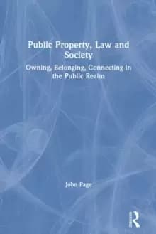Public Property, Law and Society : Owning, Belonging, Connecting in the Public Realm