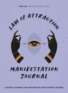 Law of Attraction Manifestation Journal : A Guided Journal for Manifesting Your Deepest Desires