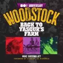 Woodstock 50th Anniversary : Back to Yasgur's Farm