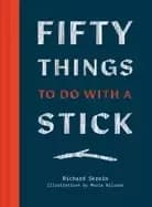 fifty things to do with a stick