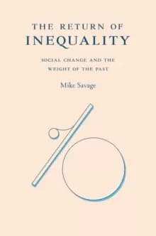 The Return of Inequality : Social Change and the Weight of the Past