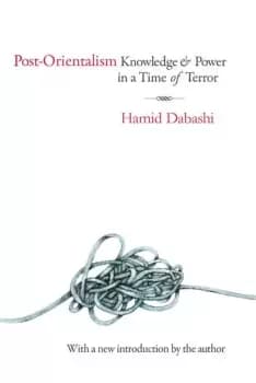 Post-OrientalismKnowledge and Power in a Time of Terror