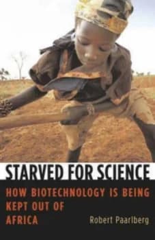 Starved for Science by Robert Paarlberg Hardback